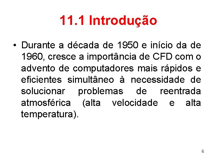 11. 1 Introdução • Durante a década de 1950 e início da de 1960,