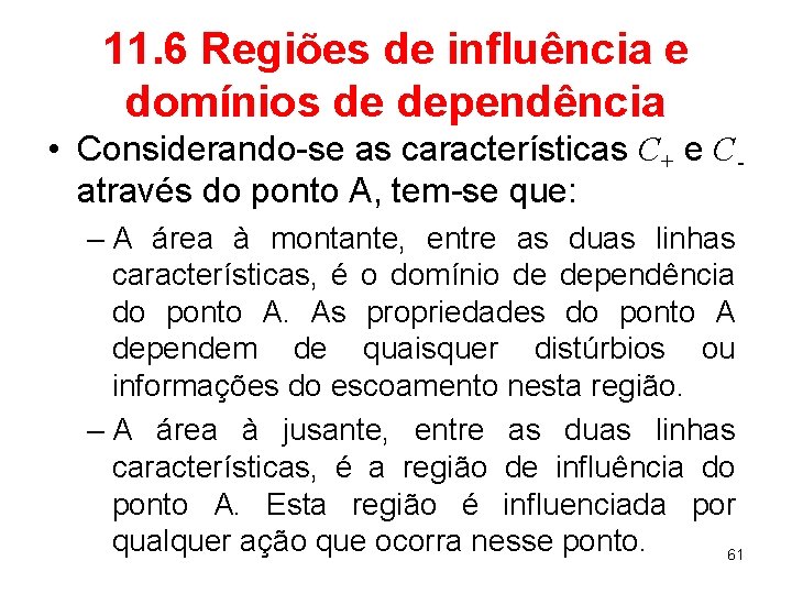 11. 6 Regiões de influência e domínios de dependência • Considerando-se as características C+