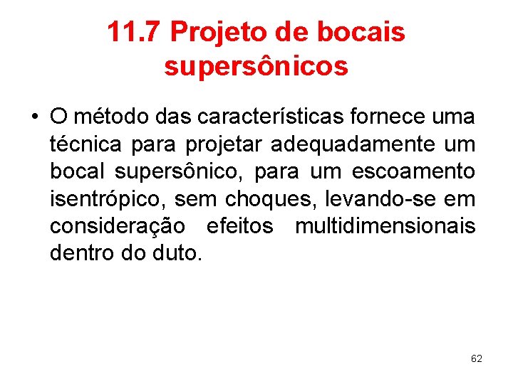 11. 7 Projeto de bocais supersônicos • O método das características fornece uma técnica