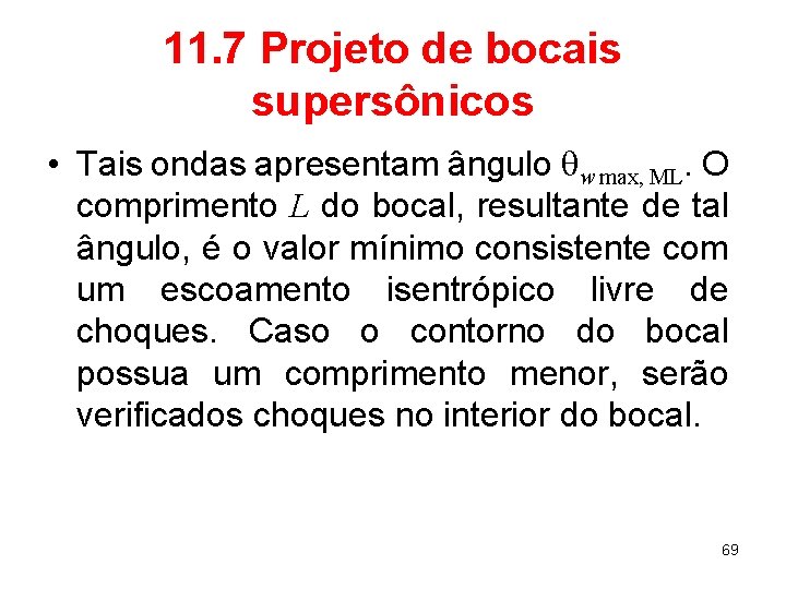 11. 7 Projeto de bocais supersônicos • Tais ondas apresentam ângulo qw max, ML.