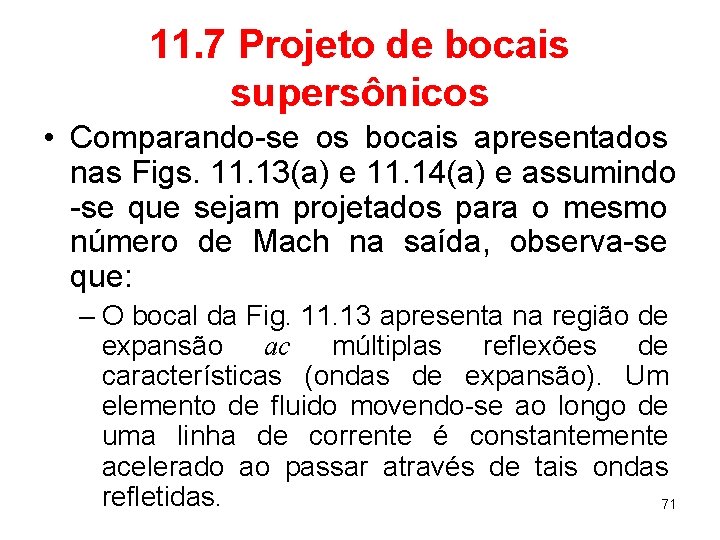 11. 7 Projeto de bocais supersônicos • Comparando-se os bocais apresentados nas Figs. 11.