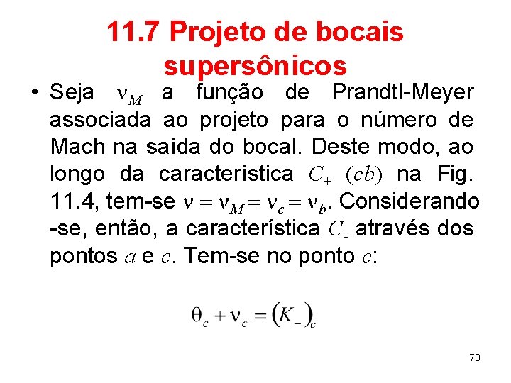 11. 7 Projeto de bocais supersônicos • Seja n. M a função de Prandtl-Meyer