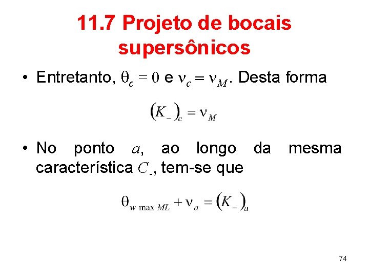 11. 7 Projeto de bocais supersônicos • Entretanto, qc = 0 e nc =