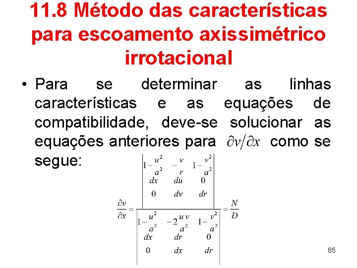 11. 8 Método das características para escoamento axissimétrico irrotacional • Para se determinar as