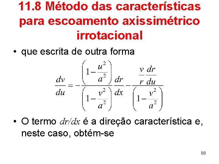 11. 8 Método das características para escoamento axissimétrico irrotacional • que escrita de outra