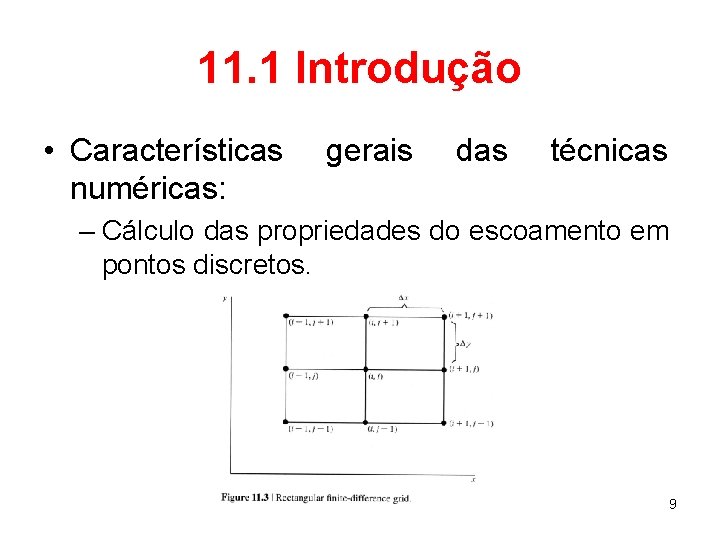 11. 1 Introdução • Características numéricas: gerais das técnicas – Cálculo das propriedades do