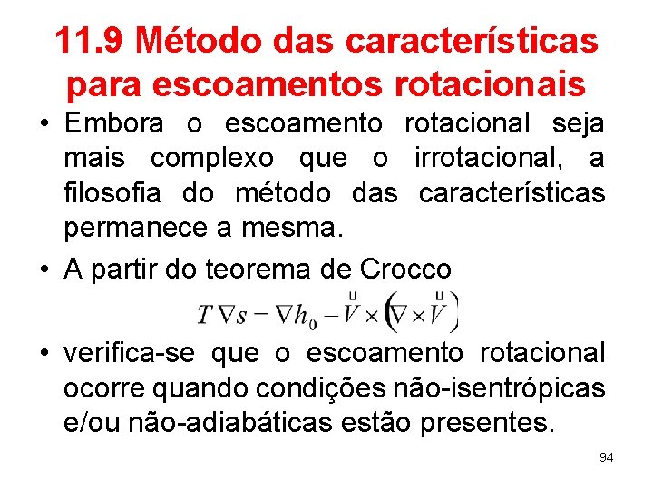 11. 9 Método das características para escoamentos rotacionais • Embora o escoamento rotacional seja