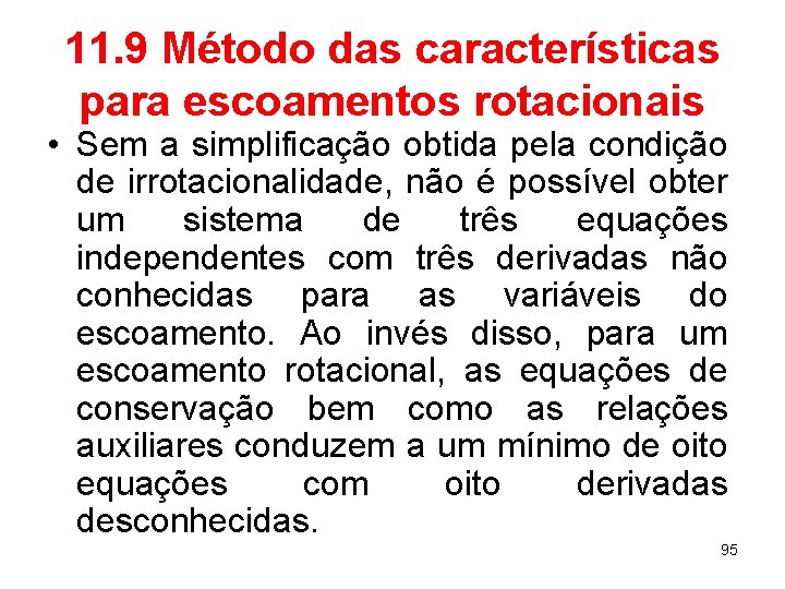 11. 9 Método das características para escoamentos rotacionais • Sem a simplificação obtida pela