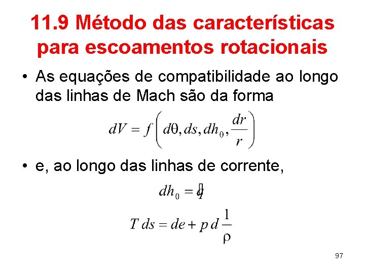 11. 9 Método das características para escoamentos rotacionais • As equações de compatibilidade ao