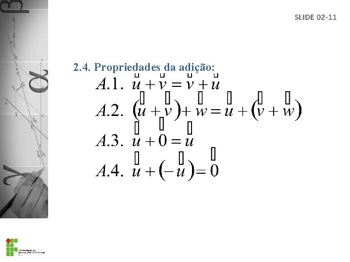 SLIDE 02 -11 2. 4. Propriedades da adição: 