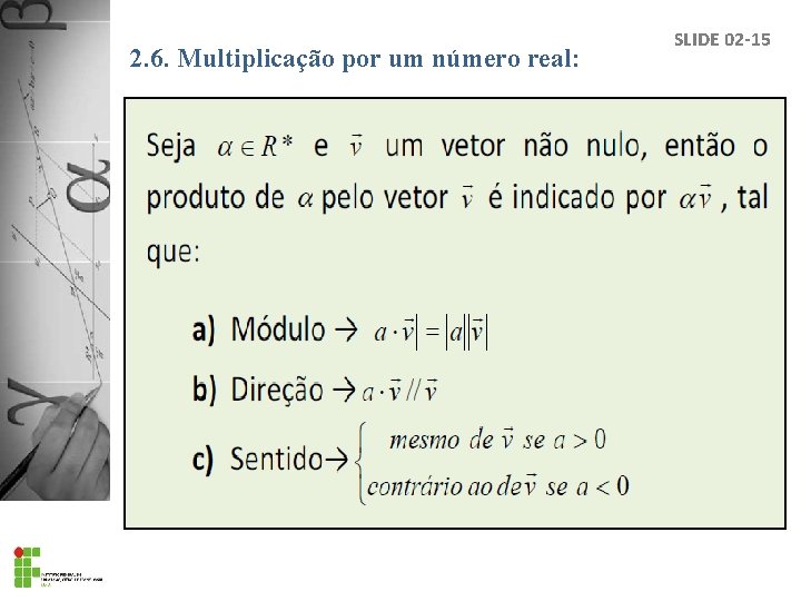 2. 6. Multiplicação por um número real: SLIDE 02 -15 