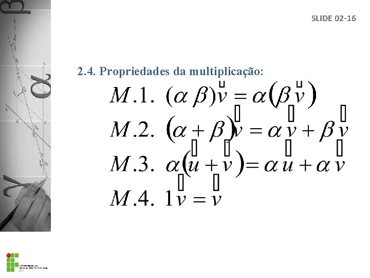 SLIDE 02 -16 2. 4. Propriedades da multiplicação: 