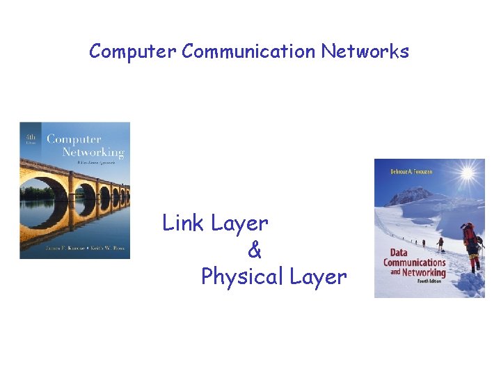Computer Communication Networks Link Layer & Physical Layer 