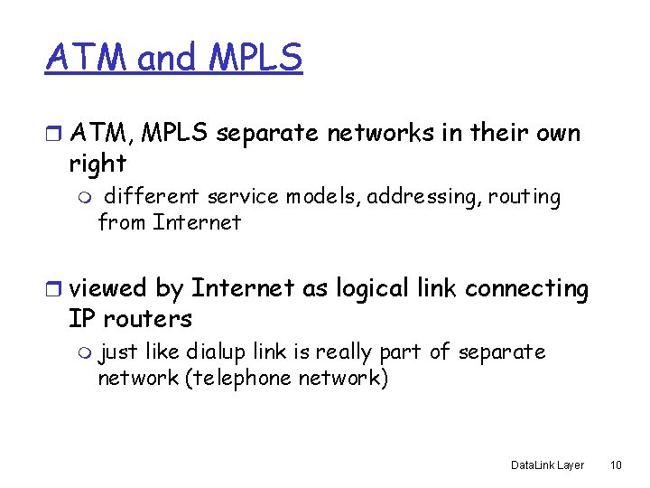 ATM and MPLS r ATM, MPLS separate networks in their own right m different