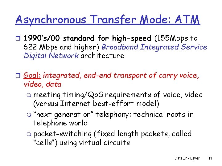 Asynchronous Transfer Mode: ATM r 1990’s/00 standard for high-speed (155 Mbps to 622 Mbps
