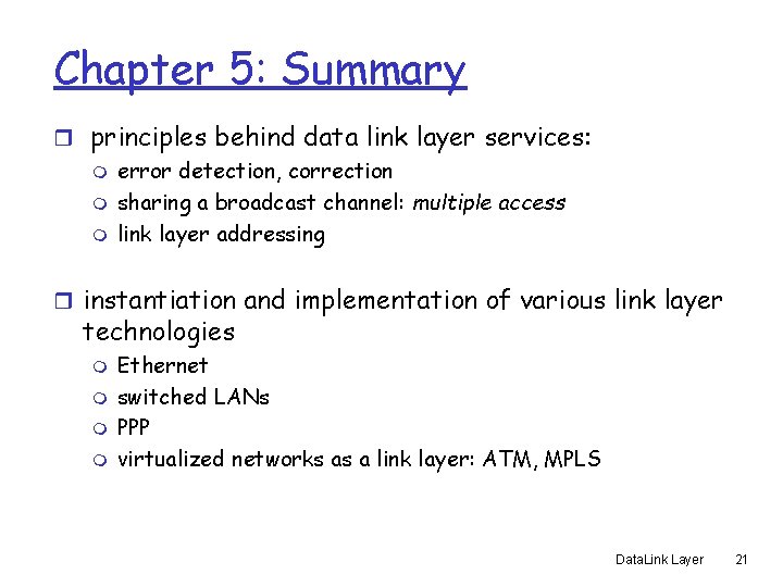 Chapter 5: Summary r principles behind data link layer services: m error detection, correction