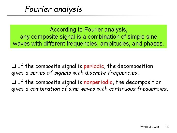 Fourier analysis According to Fourier analysis, any composite signal is a combination of simple