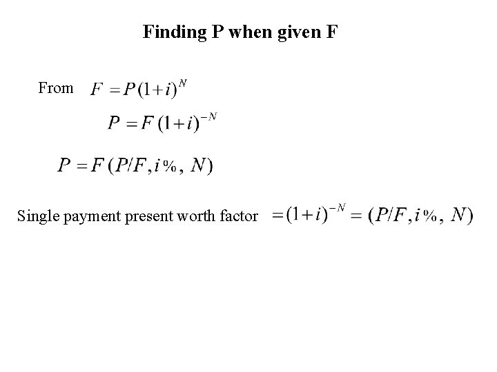 Finding P when given F From Single payment present worth factor 