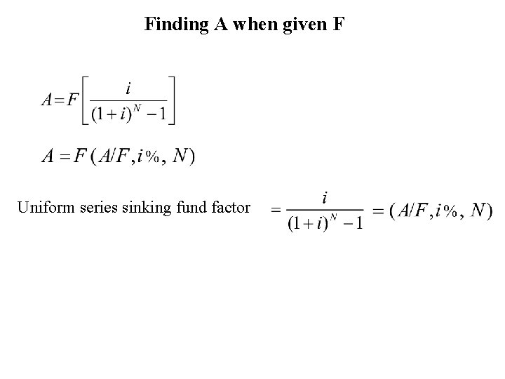 Finding A when given F Uniform series sinking fund factor 