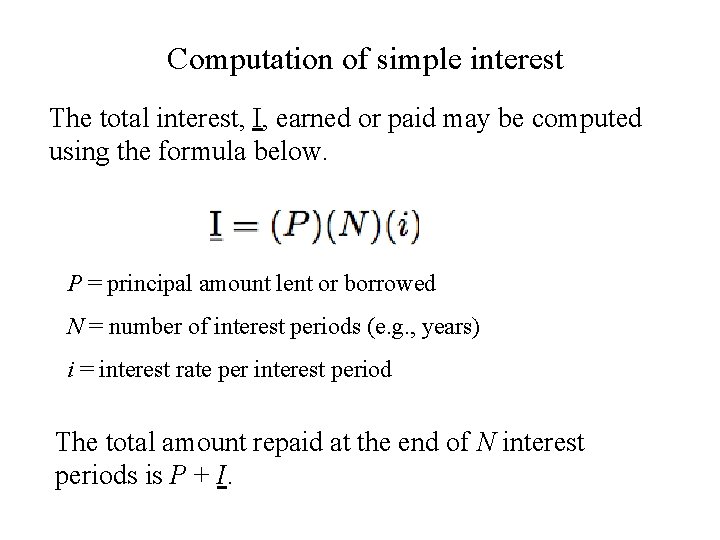 Computation of simple interest The total interest, I, earned or paid may be computed