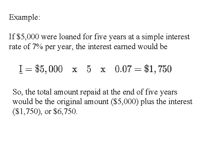 Example: If $5, 000 were loaned for five years at a simple interest rate