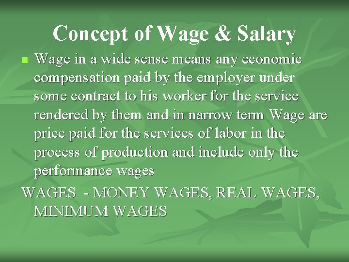 Concept of Wage & Salary Wage in a wide sense means any economic compensation