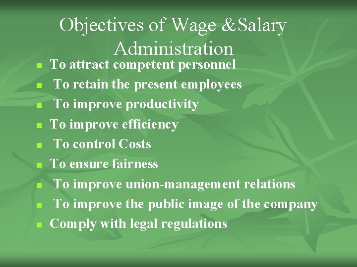 Objectives of Wage &Salary Administration n n n n To attract competent personnel To