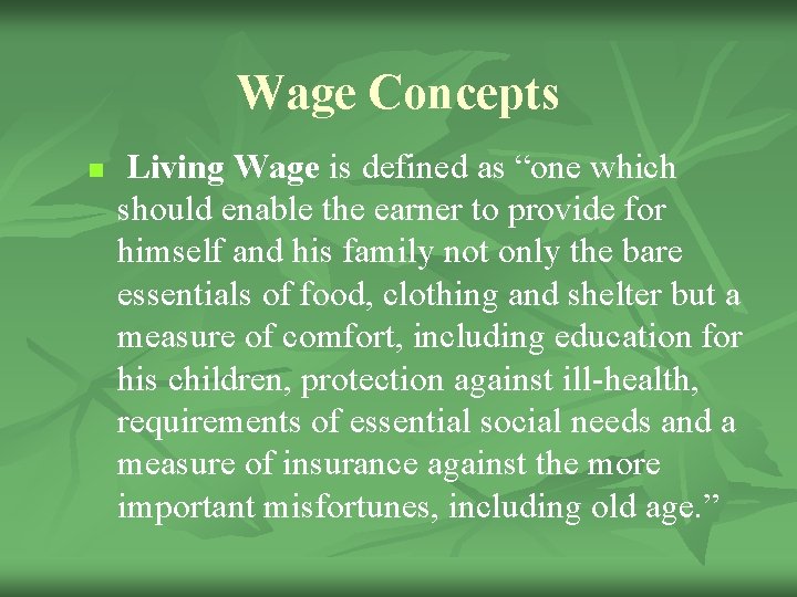 Wage Concepts n Living Wage is defined as “one which should enable the earner