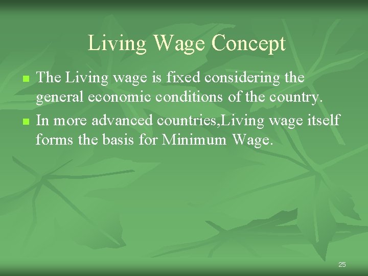 Living Wage Concept n n The Living wage is fixed considering the general economic