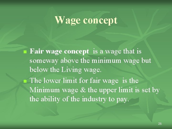 Wage concept n n Fair wage concept is a wage that is someway above