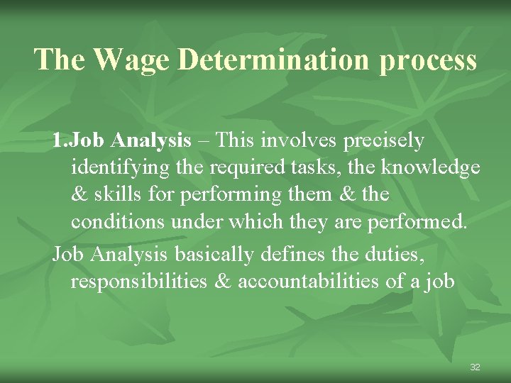 The Wage Determination process 1. Job Analysis – This involves precisely identifying the required