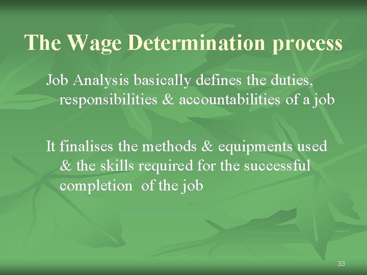 The Wage Determination process Job Analysis basically defines the duties, responsibilities & accountabilities of