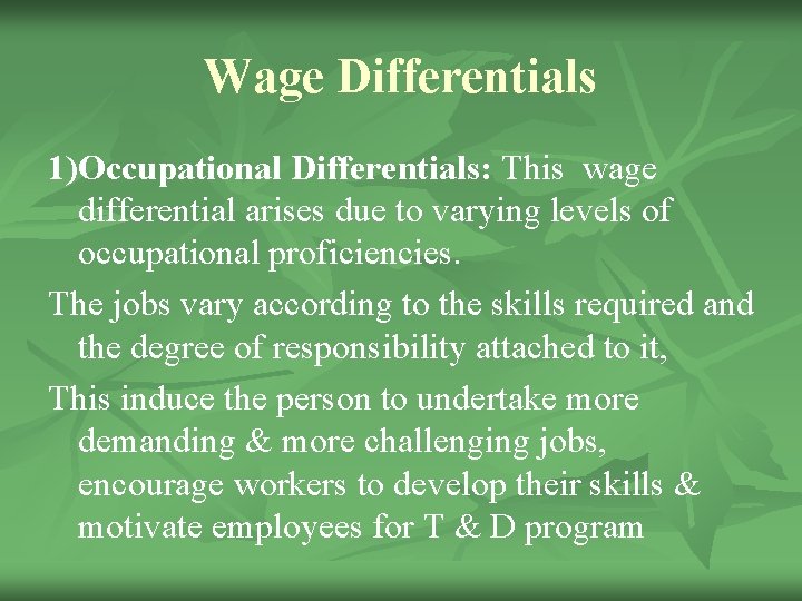 Wage Differentials 1)Occupational Differentials: This wage differential arises due to varying levels of occupational