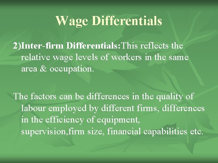 Wage Differentials 2)Inter-firm Differentials: This reflects the relative wage levels of workers in the