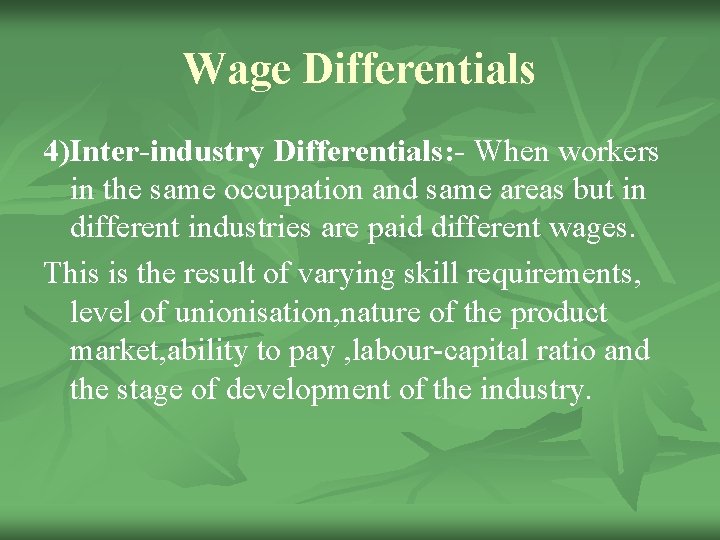 Wage Differentials 4)Inter-industry Differentials: - When workers in the same occupation and same areas