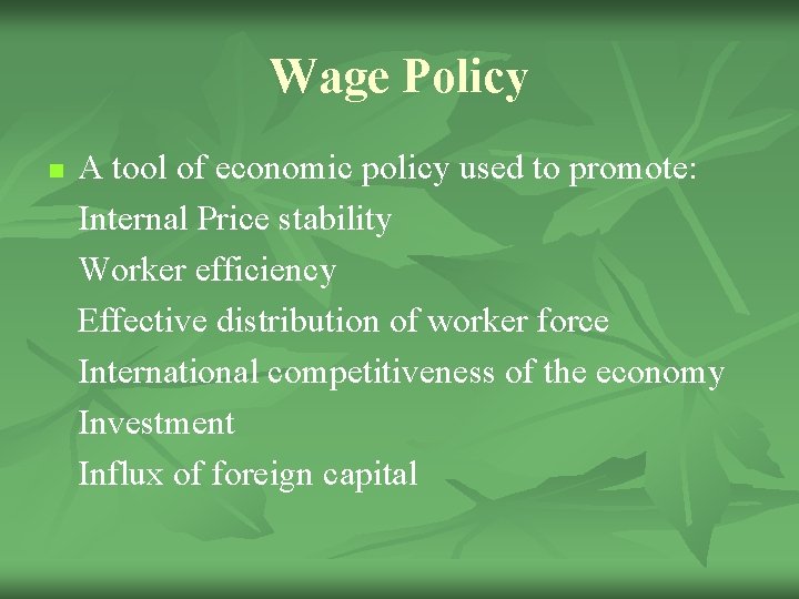 Wage Policy n A tool of economic policy used to promote: Internal Price stability