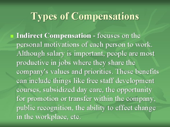 Types of Compensations n Indirect Compensation - focuses on the personal motivations of each