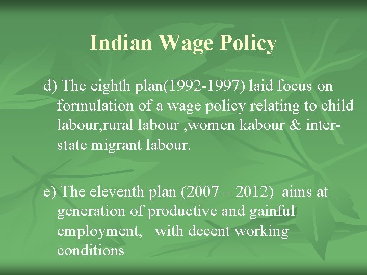 Indian Wage Policy d) The eighth plan(1992 -1997) laid focus on formulation of a