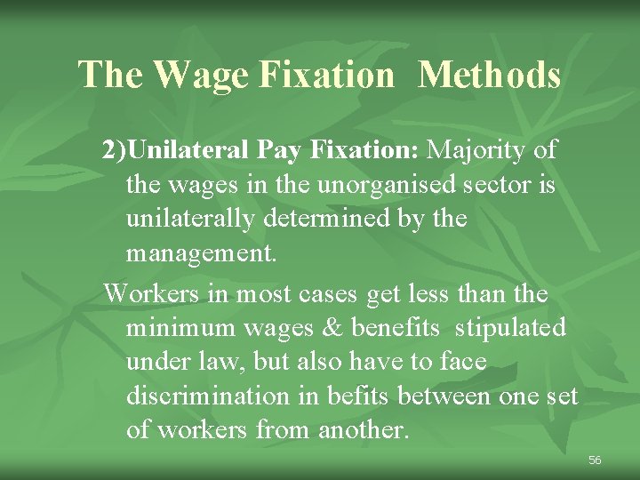 The Wage Fixation Methods 2)Unilateral Pay Fixation: Majority of the wages in the unorganised