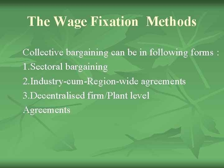 The Wage Fixation Methods Collective bargaining can be in following forms : 1. Sectoral