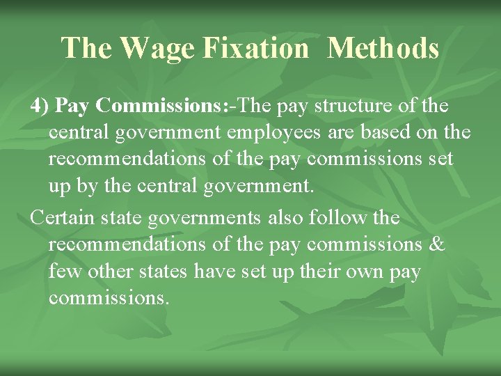 The Wage Fixation Methods 4) Pay Commissions: -The pay structure of the central government