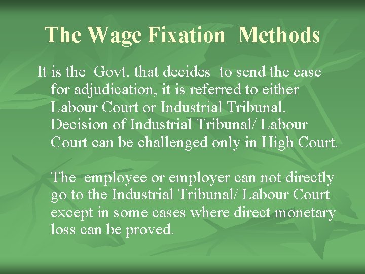 The Wage Fixation Methods It is the Govt. that decides to send the case