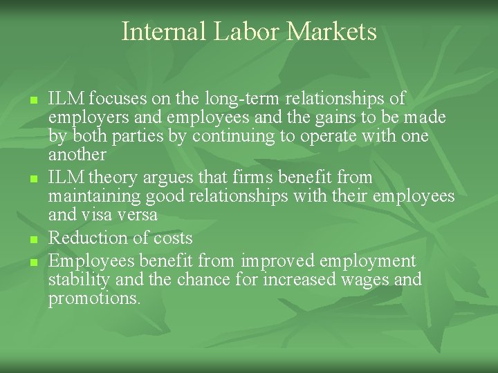 Internal Labor Markets n n ILM focuses on the long-term relationships of employers and
