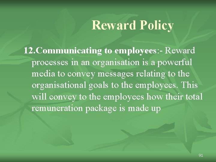 Reward Policy 12. Communicating to employees: - Reward processes in an organisation is a