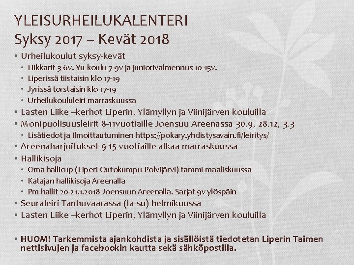 YLEISURHEILUKALENTERI Syksy 2017 – Kevät 2018 • Urheilukoulut syksy-kevät • • Liikkarit 3 -6