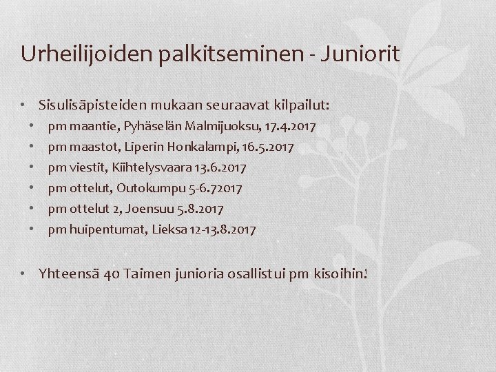 Urheilijoiden palkitseminen - Juniorit • Sisulisäpisteiden mukaan seuraavat kilpailut: • • • pm maantie,