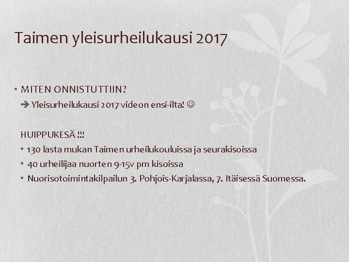 Taimen yleisurheilukausi 2017 • MITEN ONNISTUTTIIN? èYleisurheilukausi 2017 videon ensi-ilta! HUIPPUKESÄ !!! • 130