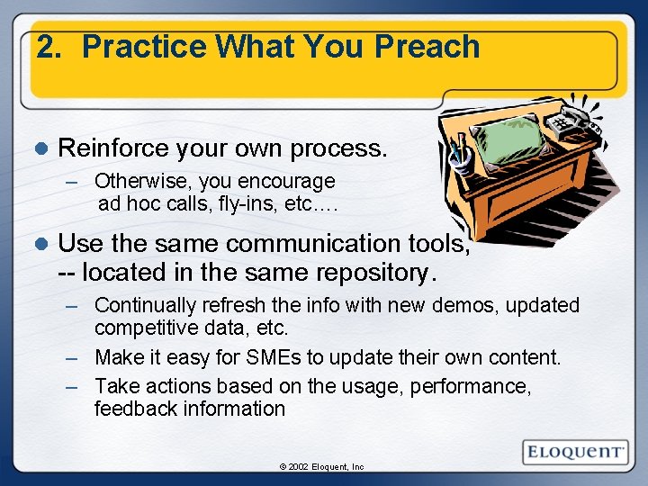 2. Practice What You Preach l Reinforce your own process. – Otherwise, you encourage 2. Practice What You Preach l Reinforce your own process. – Otherwise, you encourage