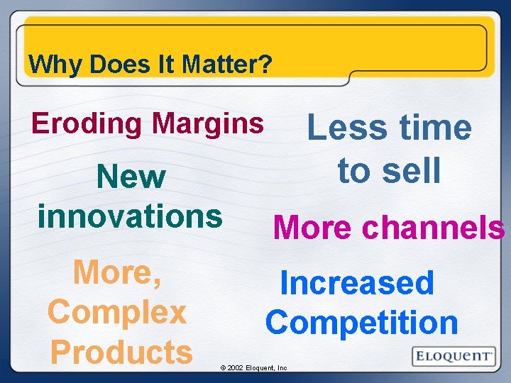 Why Does It Matter? Eroding Margins New innovations More, Complex Products Less time to Why Does It Matter? Eroding Margins New innovations More, Complex Products Less time to
