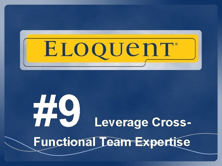 #9 Leverage Cross- Functional Team Expertise #9 Leverage Cross- Functional Team Expertise